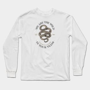 We Are The Wild In Your Veins Long Sleeve T-Shirt